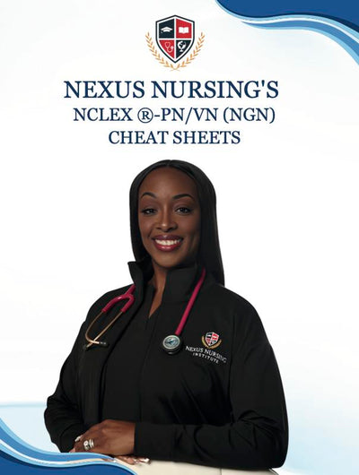 Nexus Nursing’s NCLEX-PN/VN Cheatsheet Booklet